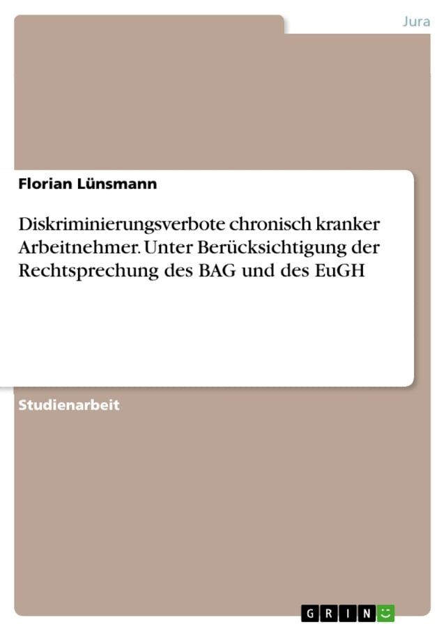  Diskriminierungsverbote chronisch kranker Arbeitnehmer. Unter Ber&uuml;cksichtigung der Rechtsprechung des BAG und des EuGH(Kobo/電子書)