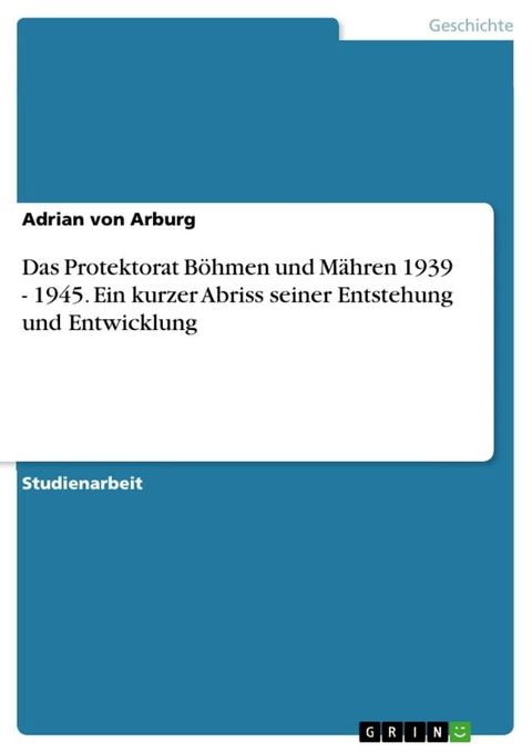 Das Protektorat B&ouml;hmen und M&auml;hren 1939 - 1945. Ein kurzer Abriss seiner Entstehung und Entwicklung(Kobo/電子書)