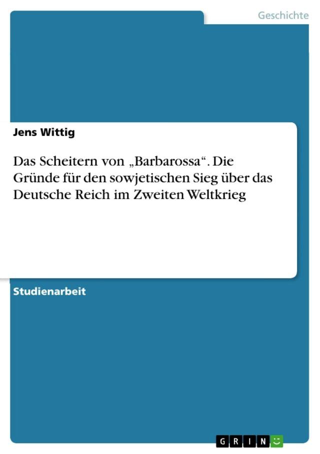  Das Scheitern von 'Barbarossa'. Die Gr&uuml;nde f&uuml;r den sowjetischen Sieg &uuml;ber das Deutsche Reich im Zweiten Weltkrieg(Kobo/電子書)