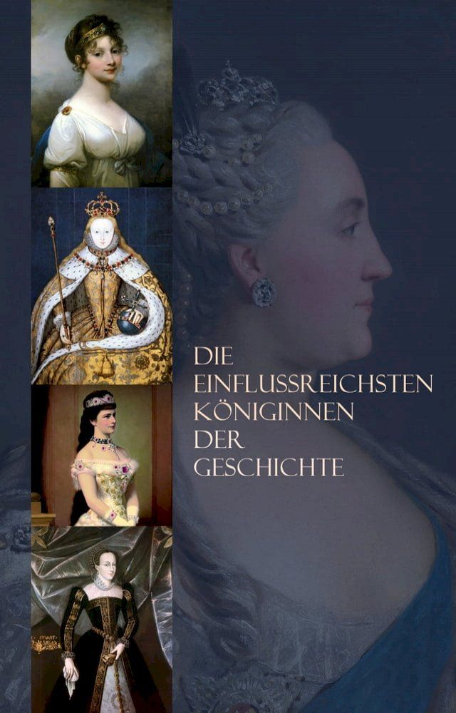  Die einflussreichsten K&ouml;niginnen der Geschichte(Kobo/電子書)