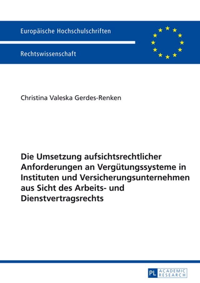  Die Umsetzung aufsichtsrechtlicher Anforderungen an Verguetungssysteme in Instituten und Versicherungsunternehmen aus Sicht des Arbeits- und Dienstvertragsrechts(Kobo/電子書)