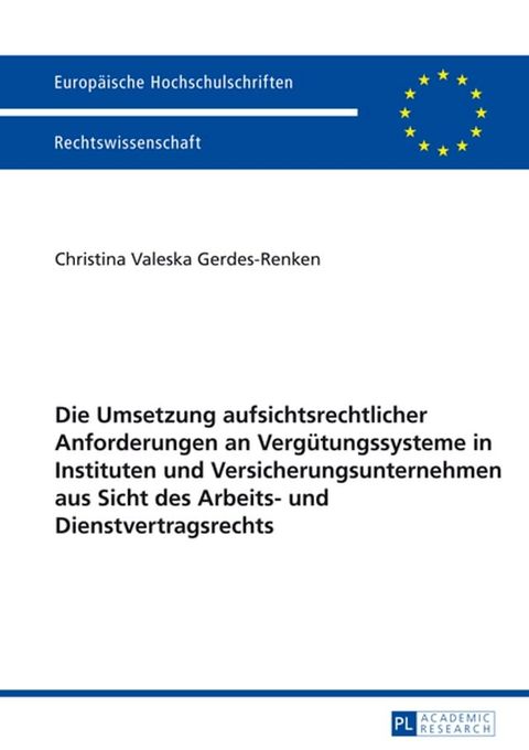 Die Umsetzung aufsichtsrechtlicher Anforderungen an Verguetungssysteme in Instituten und Versicherungsunternehmen aus Sicht des Arbeits- und Dienstvertragsrechts(Kobo/電子書)