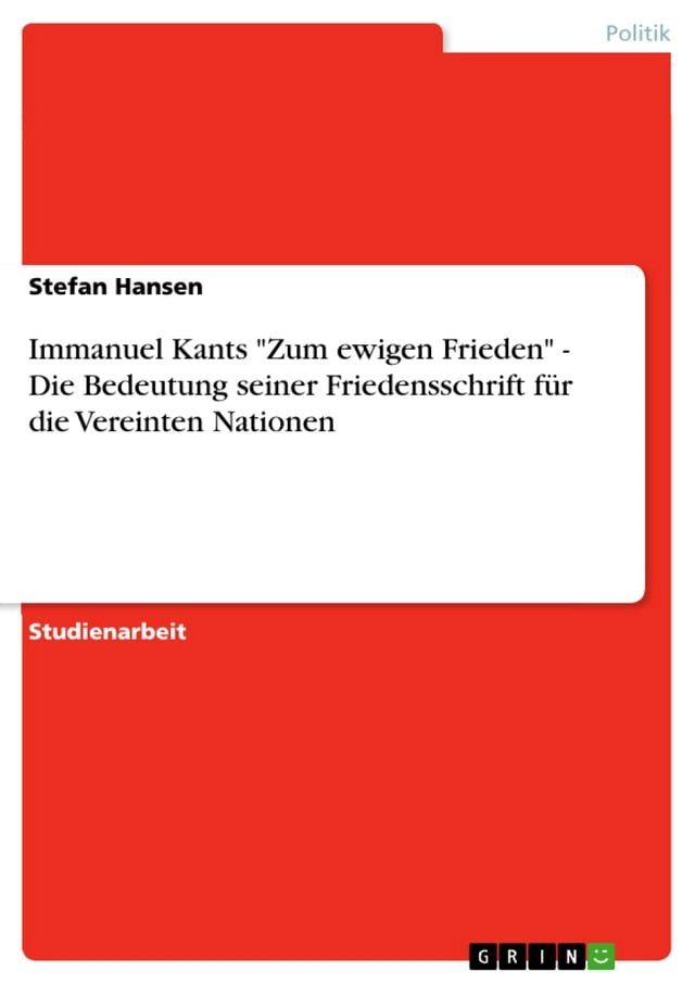  Immanuel Kants 'Zum ewigen Frieden' - Die Bedeutung seiner Friedensschrift für die Vereinten Nationen(Kobo/電子書)