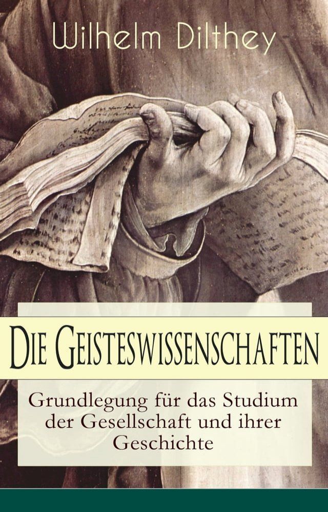  Die Geisteswissenschaften - Grundlegung für das Studium der Gesellschaft und ihrer Geschichte(Kobo/電子書)