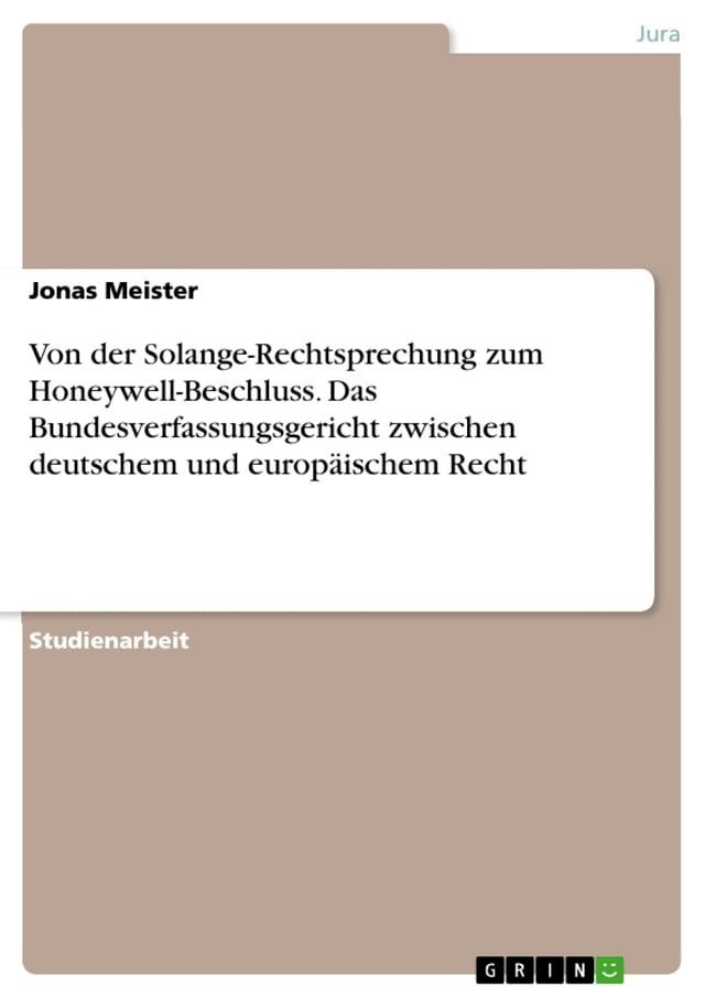  Von der Solange-Rechtsprechung zum Honeywell-Beschluss. Das Bundesverfassungsgericht zwischen deutschem und europäischem Recht(Kobo/電子書)