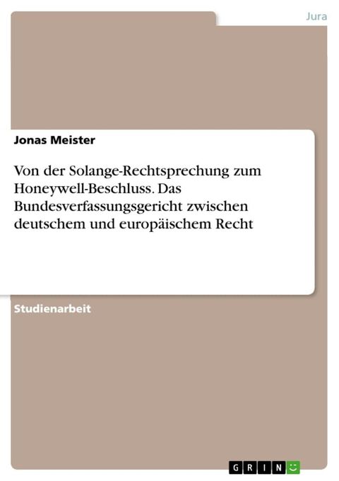 Von der Solange-Rechtsprechung zum Honeywell-Beschluss. Das Bundesverfassungsgericht zwischen deutschem und europäischem Recht(Kobo/電子書)