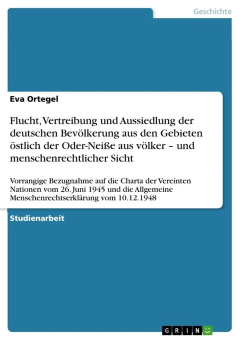 Flucht, Vertreibung und Aussiedlung der deutschen Bev&ouml;lkerung aus den Gebieten &ouml;stlich der Oder-Nei&szlig;e aus v&ouml;lker - und menschenrechtlicher Sicht(Kobo/電子書)