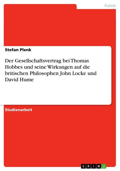 Der Gesellschaftsvertrag bei Thomas Hobbes und seine Wirkungen auf die britischen Philosophen John Locke und David Hume(Kobo/電子書)