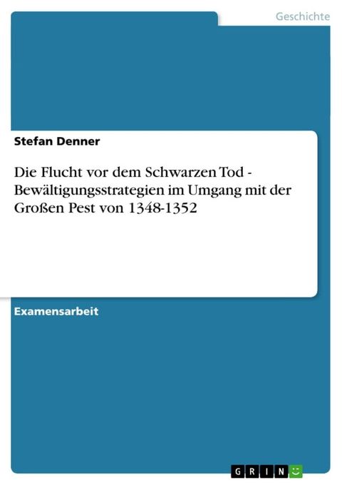 Die Flucht vor dem Schwarzen Tod - Bew&auml;ltigungsstrategien im Umgang mit der Gro&szlig;en Pest von 1348-1352(Kobo/電子書)