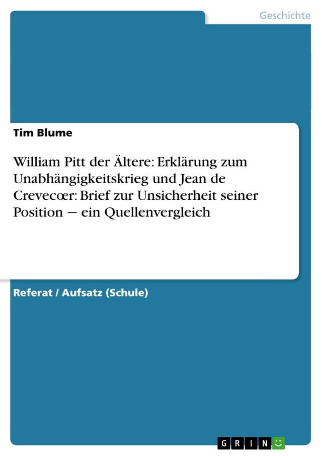  William Pitt der Ältere: Erklärung zum Unabhängigkeitskrieg und Jean de Crevec?r: Brief zur Unsicherheit seiner Position - ein Quellenvergleich(Kobo/電子書)