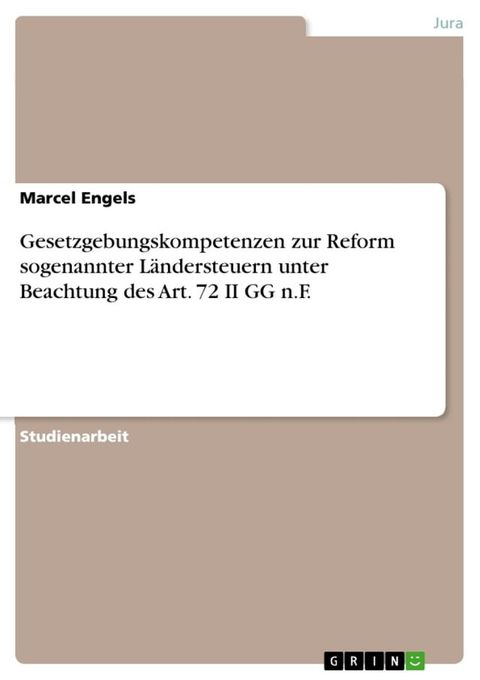 Gesetzgebungskompetenzen zur Reform sogenannter Ländersteuern unter Beachtung des Art. 72 II GG n.F.(Kobo/電子書)