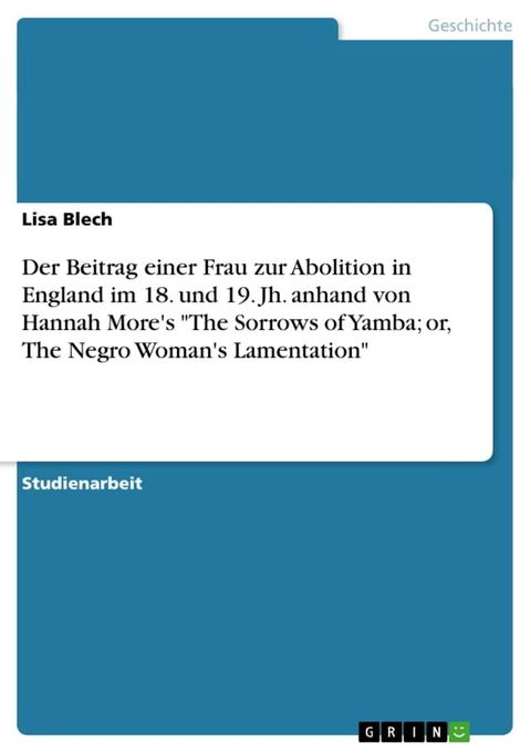 Der Beitrag einer Frau zur Abolition in England im 18. und 19. Jh. anhand von Hannah More's 'The Sorrows of Yamba; or, The Negro Woman's Lamentation'(Kobo/電子書)