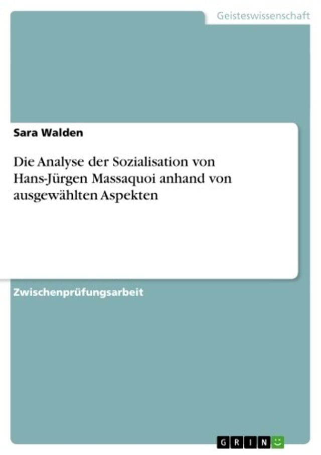  Die Analyse der Sozialisation von Hans-J&uuml;rgen Massaquoi anhand von ausgew&auml;hlten Aspekten(Kobo/電子書)