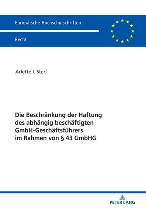 Die Beschraenkung der Haftung des abhaengig beschaeftigten GmbH-Geschaeftsfuehrers im Rahmen von § 43 GmbHG(Kobo/電子書)