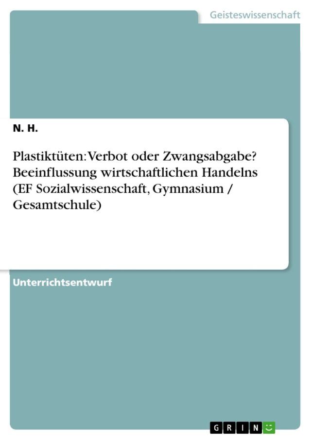  Plastiktüten: Verbot oder Zwangsabgabe? Beeinflussung wirtschaftlichen Handelns (EF Sozialwissenschaft, Gymnasium / Gesamtschule)(Kobo/電子書)