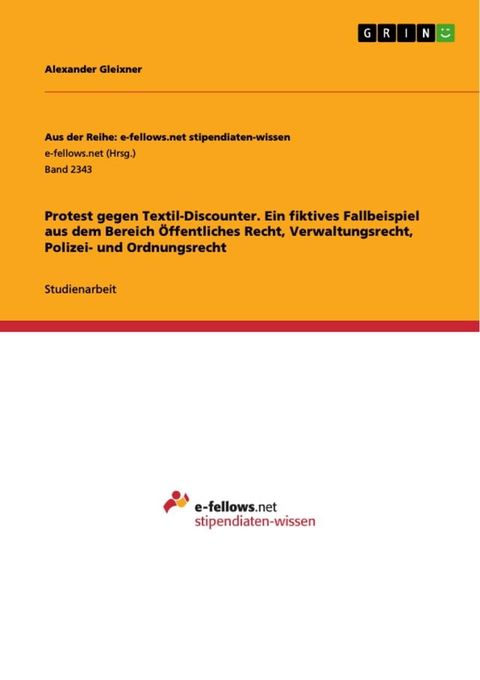 Protest gegen Textil-Discounter. Ein fiktives Fallbeispiel aus dem Bereich &Ouml;ffentliches Recht, Verwaltungsrecht, Polizei- und Ordnungsrecht(Kobo/電子書)