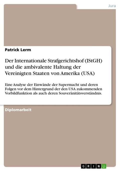 Der Internationale Strafgerichtshof (IStGH) und die ambivalente Haltung der Vereinigten Staaten von Amerika (USA)(Kobo/電子書)