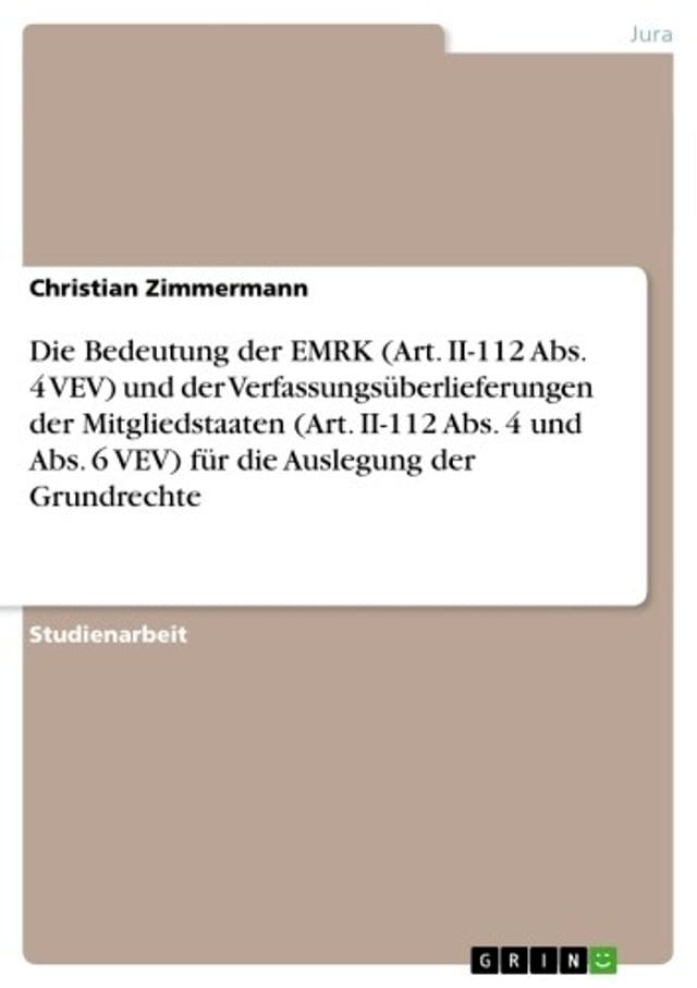  Die Bedeutung der EMRK (Art. II-112 Abs. 4 VEV) und der Verfassungsüberlieferungen der Mitgliedstaaten (Art. II-112 Abs. 4 und Abs. 6 VEV) für die Auslegung der Grundrechte(Kobo/電子書)