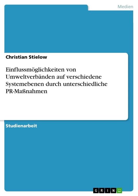 Einflussm&ouml;glichkeiten von Umweltverb&auml;nden auf verschiedene Systemebenen durch unterschiedliche PR-Ma&szlig;nahmen(Kobo/電子書)