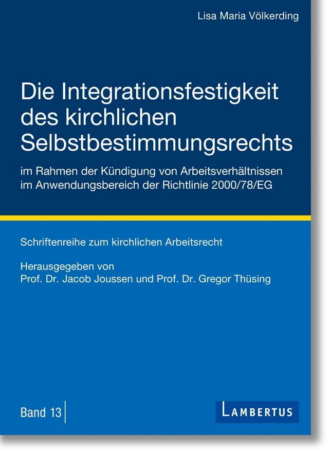  Die Integrationsfestigkeit des kirchlichen Selbstbestimmungsrechts im Rahmen der Kündigung von Arbeitsverhältnissen im Anwendungsbereich der Richtlinie 2000/78/EG(Kobo/電子書)