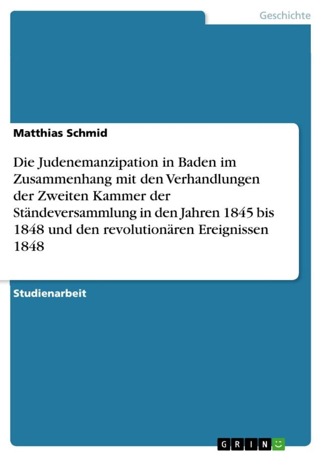  Die Judenemanzipation in Baden im Zusammenhang mit den Verhandlungen der Zweiten Kammer der Ständeversammlung in den Jahren 1845 bis 1848 und den revolutionären Ereignissen 1848(Kobo/電子書)