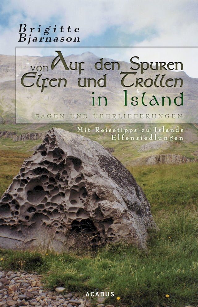  Auf den Spuren von Elfen und Trollen in Island. Sagen und &Uuml;berlieferungen. Mit Reisetipps zu Islands Elfensiedlungen(Kobo/電子書)