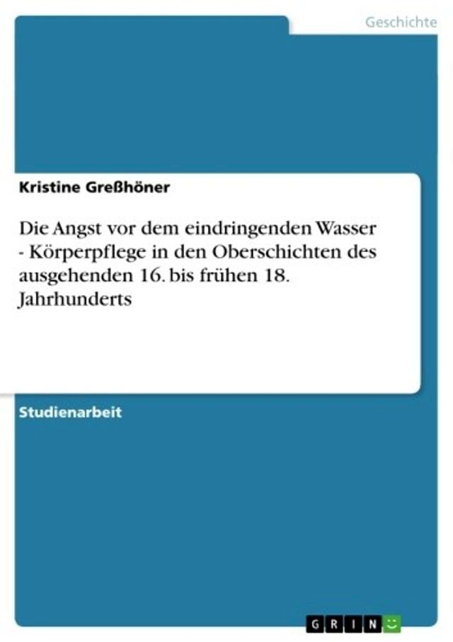  Die Angst vor dem eindringenden Wasser - Körperpflege in den Oberschichten des ausgehenden 16. bis frühen 18. Jahrhunderts(Kobo/電子書)