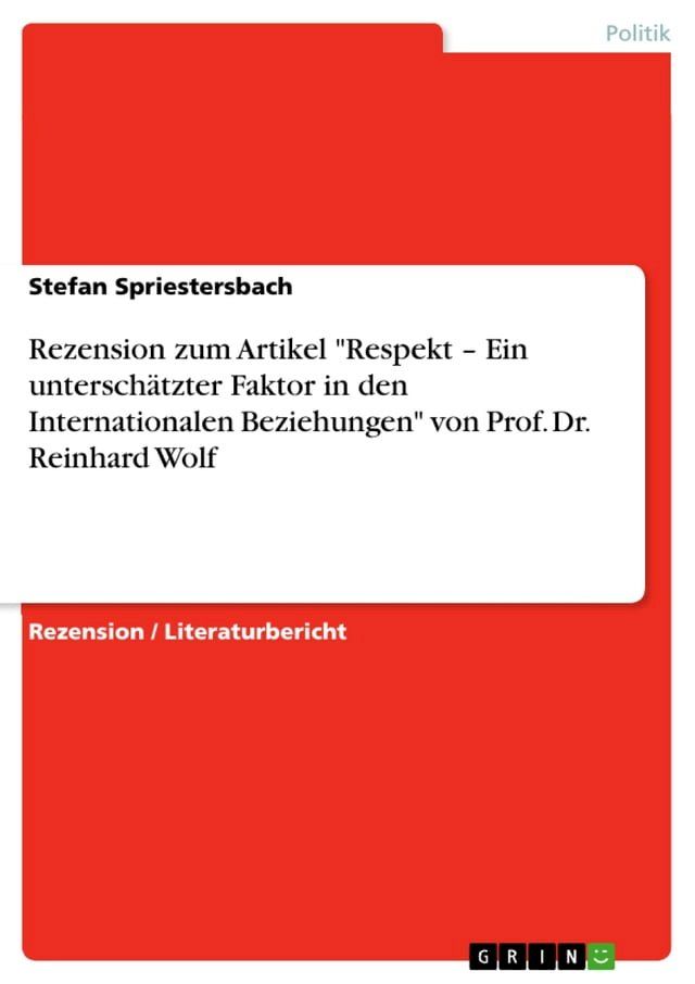  Rezension zum Artikel 'Respekt - Ein unterschätzter Faktor in den Internationalen Beziehungen' von Prof. Dr. Reinhard Wolf(Kobo/電子書)