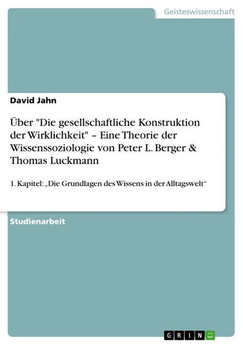 &Uuml;ber 'Die gesellschaftliche Konstruktion der Wirklichkeit' - Eine Theorie der Wissenssoziologie von Peter L. Berger & Thomas Luckmann(Kobo/電子書)