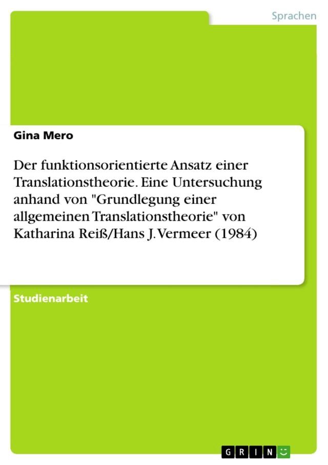  Der funktionsorientierte Ansatz einer Translationstheorie. Eine Untersuchung anhand von 'Grundlegung einer allgemeinen Translationstheorie' von Katharina Rei&szlig;/Hans J. Vermeer (1984)(Kobo/電子書)