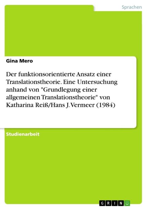 Der funktionsorientierte Ansatz einer Translationstheorie. Eine Untersuchung anhand von 'Grundlegung einer allgemeinen Translationstheorie' von Katharina Rei&szlig;/Hans J. Vermeer (1984)(Kobo/電子書)