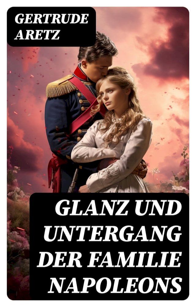  Glanz und Untergang der Familie Napoleons(Kobo/電子書)