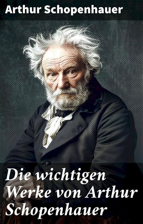 Die wichtigen Werke von Arthur Schopenhauer(Kobo/電子書)