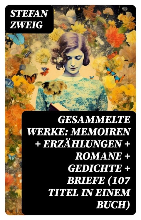 Gesammelte Werke: Memoiren + Erzählungen + Romane + Gedichte + Briefe (107 Titel in einem Buch)(Kobo/電子書)