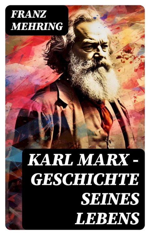 Karl Marx - Geschichte seines Lebens(Kobo/電子書)