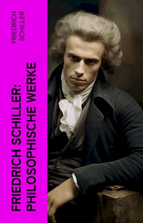 Friedrich Schiller: Philosophische Werke(Kobo/電子書)