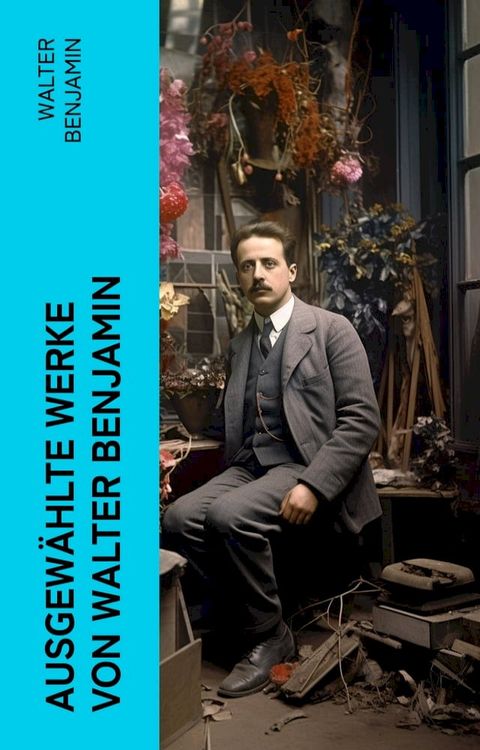 Ausgew&auml;hlte Werke von Walter Benjamin(Kobo/電子書)