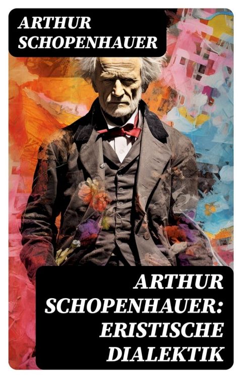 Arthur Schopenhauer: Eristische Dialektik(Kobo/電子書)