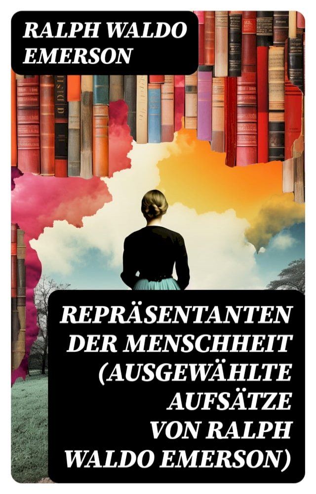  Repr&auml;sentanten der Menschheit (Ausgew&auml;hlte Aufs&auml;tze von Ralph Waldo Emerson)(Kobo/電子書)