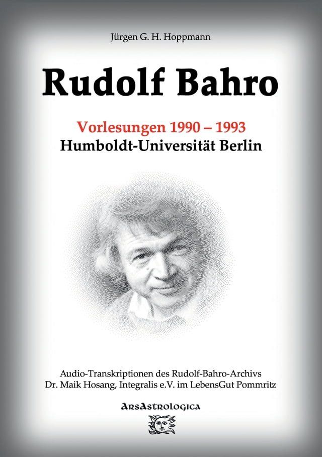  Rudolf Bahro: Vorlesungen und Diskussionen 1990 – 1993 Humboldt-Universit&auml;t Berlin(Kobo/電子書)