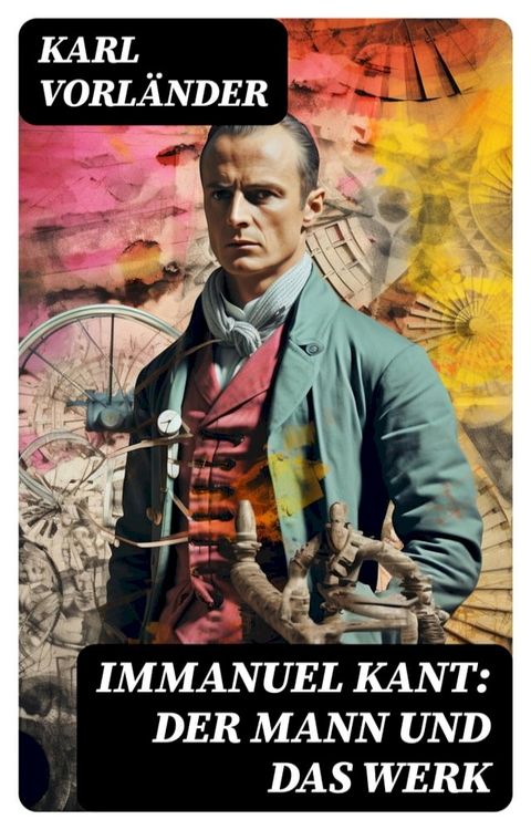 Immanuel Kant: Der Mann und das Werk(Kobo/電子書)