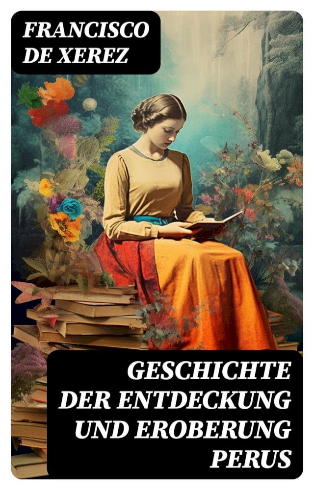  Geschichte der Entdeckung und Eroberung Perus(Kobo/電子書)