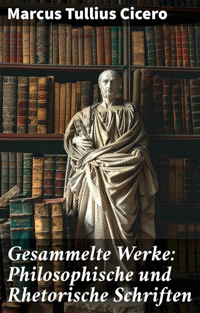  Gesammelte Werke: Philosophische und Rhetorische Schriften(Kobo/電子書)