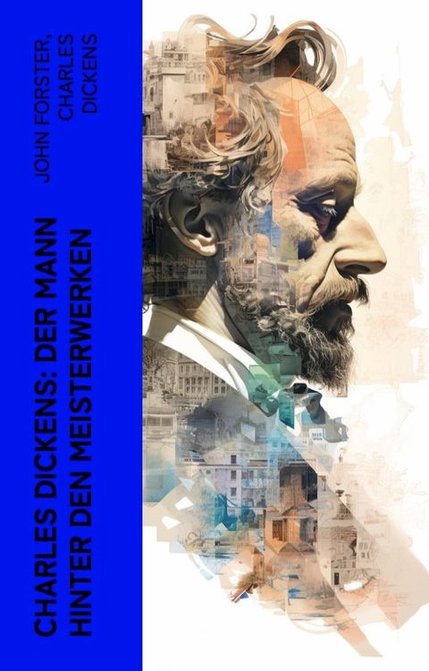 Charles Dickens: Der Mann hinter den Meisterwerken(Kobo/電子書)