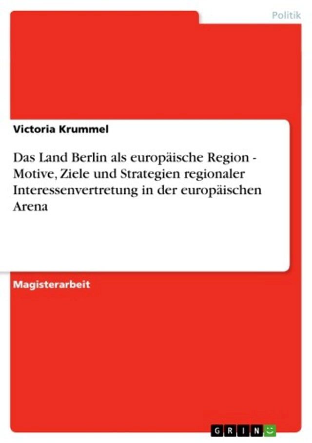  Das Land Berlin als europ&auml;ische Region - Motive, Ziele und Strategien regionaler Interessenvertretung in der europ&auml;ischen Arena(Kobo/電子書)