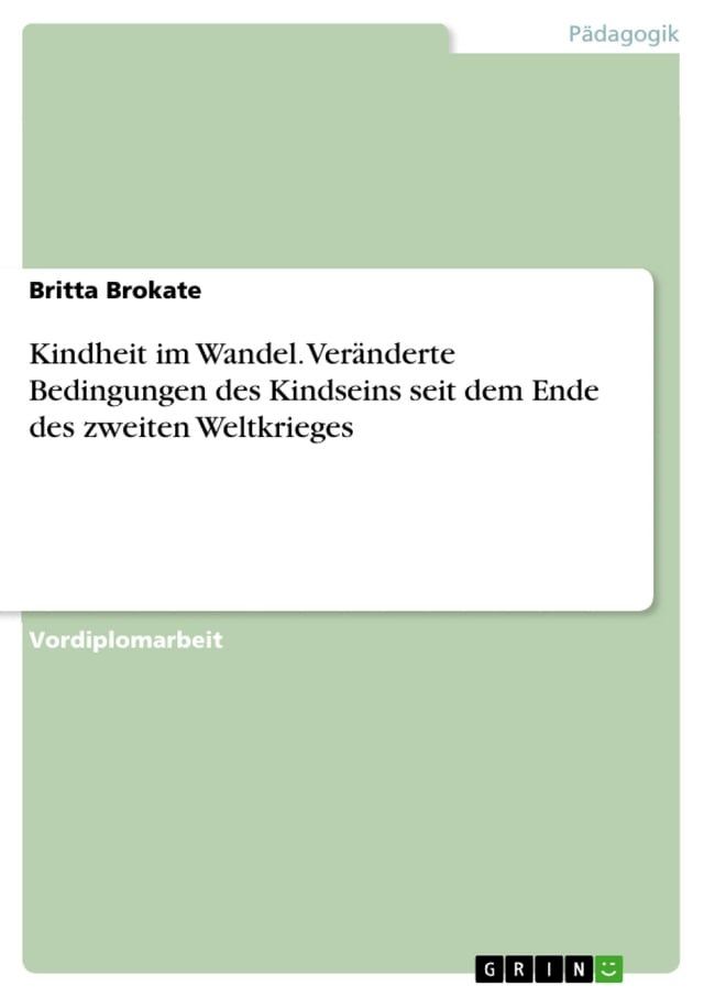  Kindheit im Wandel. Veränderte Bedingungen des Kindseins seit dem Ende des zweiten Weltkrieges(Kobo/電子書)