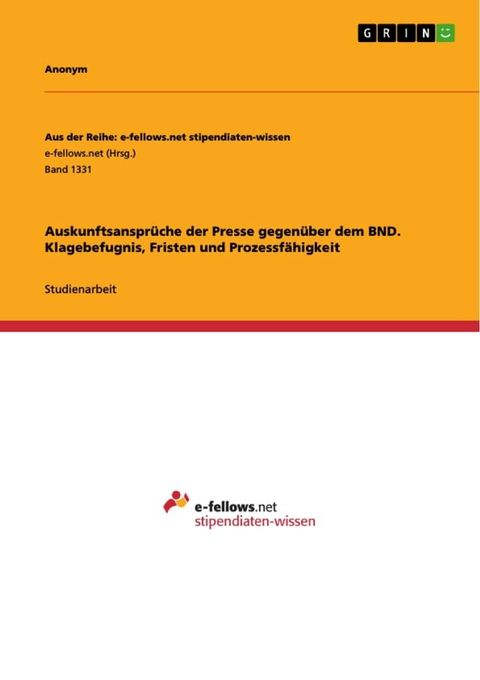 Auskunftsanspr&uuml;che der Presse gegen&uuml;ber dem BND. Klagebefugnis, Fristen und Prozessf&auml;higkeit(Kobo/電子書)