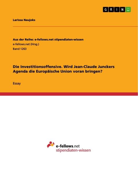 Die Investitionsoffensive. Wird Jean-Claude Junckers Agenda die Europäische Union voran bringen?(Kobo/電子書)