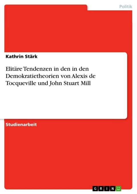 Elitäre Tendenzen in den in den Demokratietheorien von Alexis de Tocqueville und John Stuart Mill(Kobo/電子書)