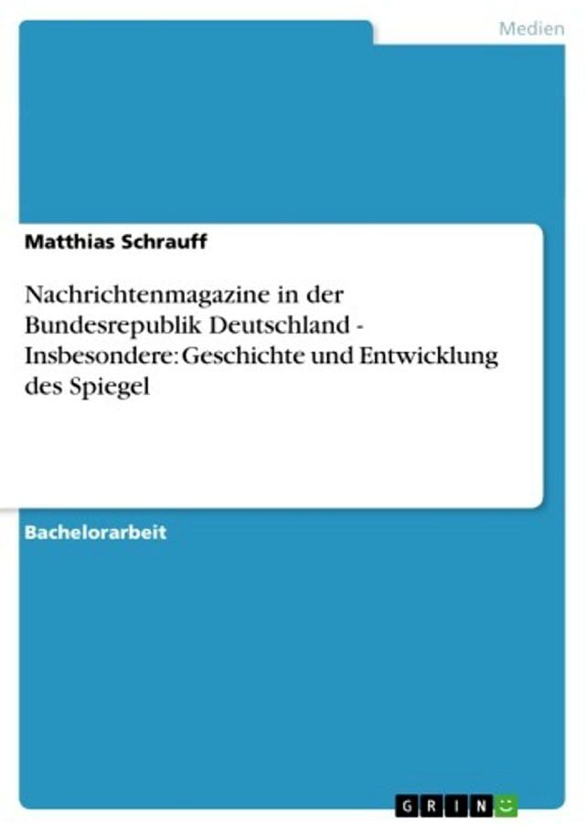  Nachrichtenmagazine in der Bundesrepublik Deutschland - Insbesondere: Geschichte und Entwicklung des Spiegel(Kobo/電子書)